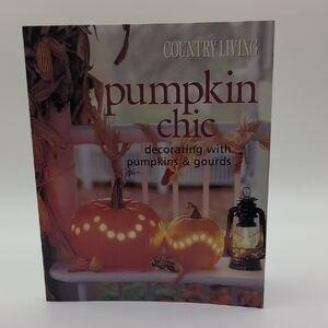 Country Living| Pumpkin Chic Book Decorating With Pumpkins And Gourds